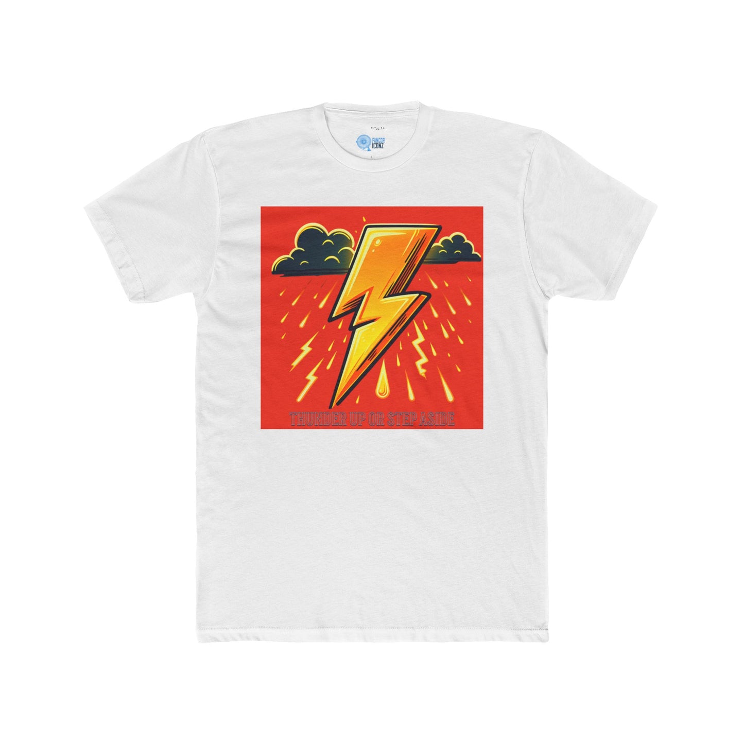 THUNDER UP OR STEP ASIDE