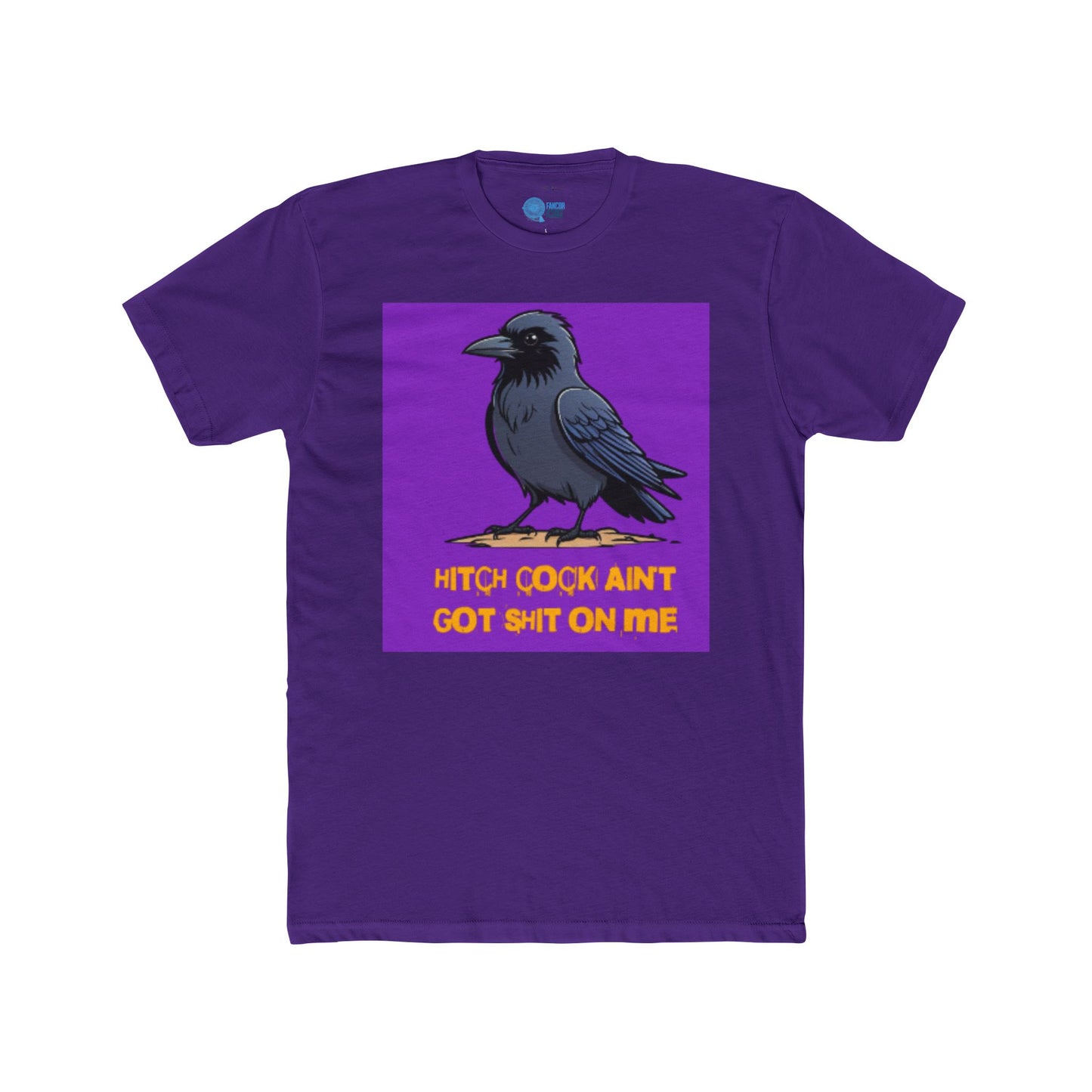 HITCH COCK AIN'T GOT SHIT ON ME
