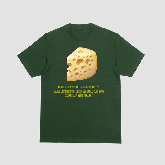 NEVER UNDERESTIMATE A SLICE OF CHEESE